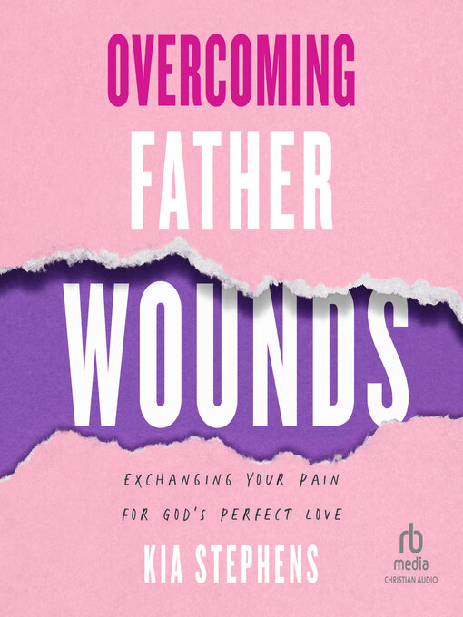 Title details for Overcoming Father Wounds by Kia Stephens - Available